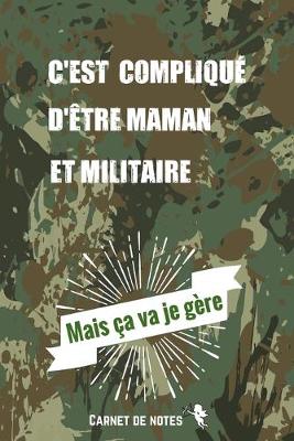 Cover of C'est compliqué d'être Maman et Militaire Mais ça va je Gère