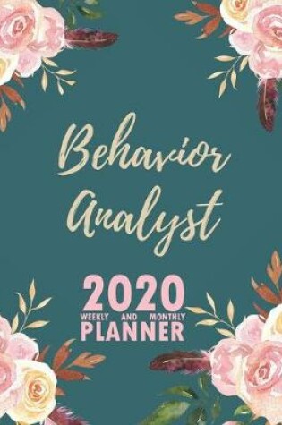 Cover of Behavior Analyst 2020 Weekly and Monthly Planner