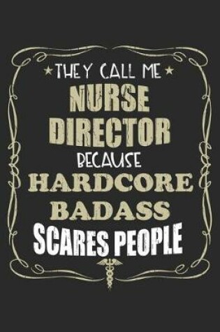 Cover of They Call Me Nurse Director Because Hardcore Badass Scares People