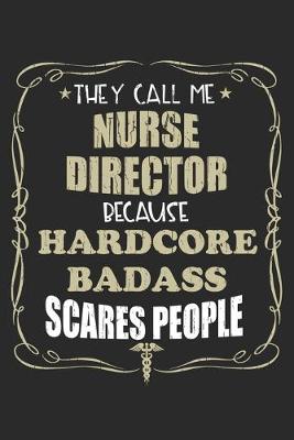 Book cover for They Call Me Nurse Director Because Hardcore Badass Scares People