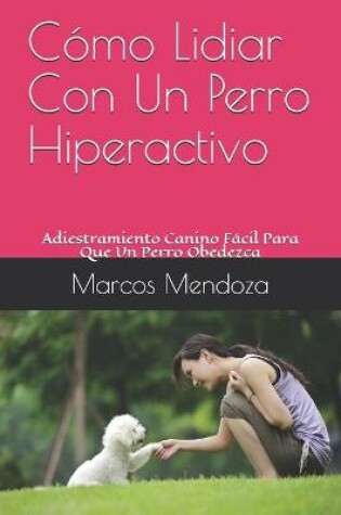 Cover of Como Lidiar Con Un Perro Hiperactivo