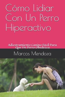 Book cover for Como Lidiar Con Un Perro Hiperactivo