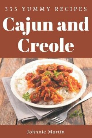 Cover of 333 Yummy Cajun and Creole Recipes