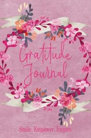 Cover of Gratitude Journal - Smile. Empower. Inspire