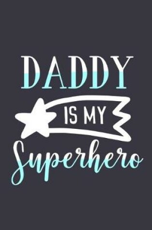 Cover of Daddy Is My Superhero