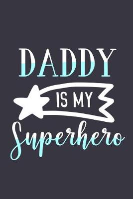 Book cover for Daddy Is My Superhero