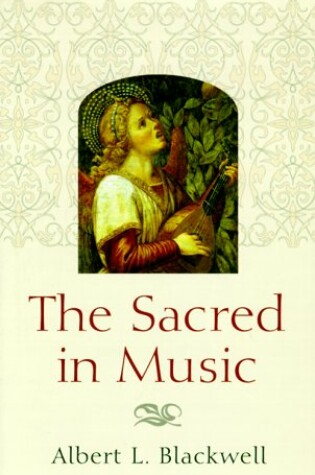 Cover of The Sacred in Music / Albert L. Blackwell.