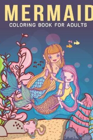 Cover of Mermaid Coloring Book For Adults