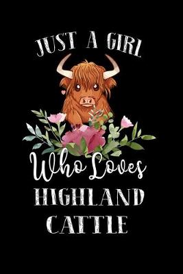 Book cover for Just a Girl Who Loves Highland Cattle