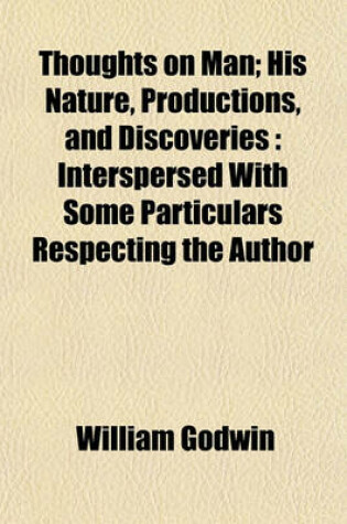 Cover of Thoughts on Man; His Nature, Productions, and Discoveries