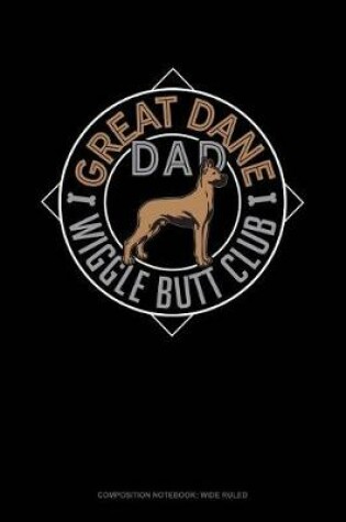 Cover of Great Dane Dad Wiggle Butt Club