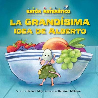 Cover of La Grandísima Idea de Alberto (Albert's Bigger Than Big Idea)