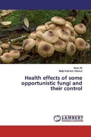 Cover of Health effects of some opportunistic fungi and their control