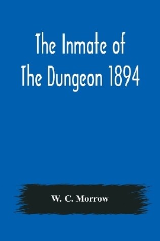 Cover of The Inmate Of The Dungeon 1894