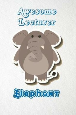 Cover of Awesome Lecturer Elephant A5 Lined Notebook 110 Pages