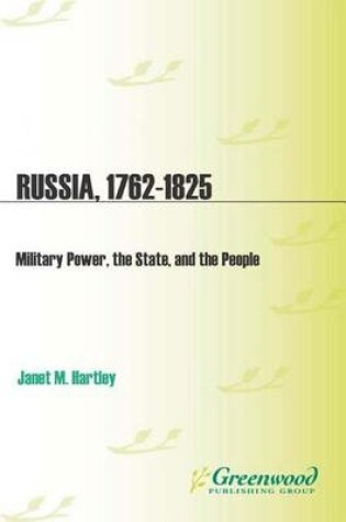 Cover of Russia, 1762-1825: Military Power, the State, and the People