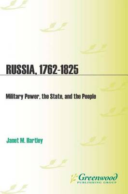 Book cover for Russia, 1762-1825: Military Power, the State, and the People