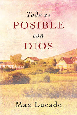 Book cover for Todo Es Posible Con Dios