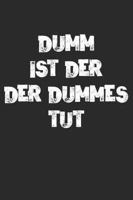 Book cover for Dumm Ist Der Der Dummes Tut