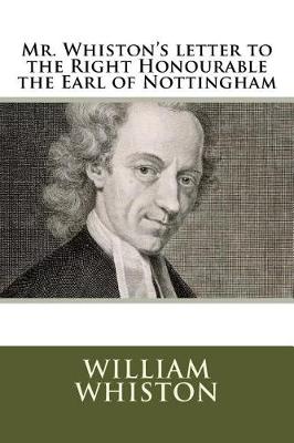Book cover for Mr. Whiston's letter to the Right Honourable the Earl of Nottingham