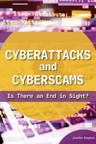 Cover of Cyberattacks and Cyberscams: Is There an End in Sight?