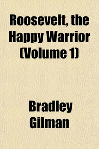 Cover of Roosevelt, the Happy Warrior (Volume 1)