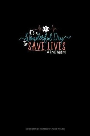 Cover of It's A Wonderful Day To Save Lives #EMTMOM