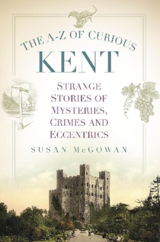 Cover of The A-Z of Curious Kent