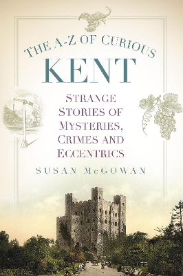 Book cover for The A-Z of Curious Kent