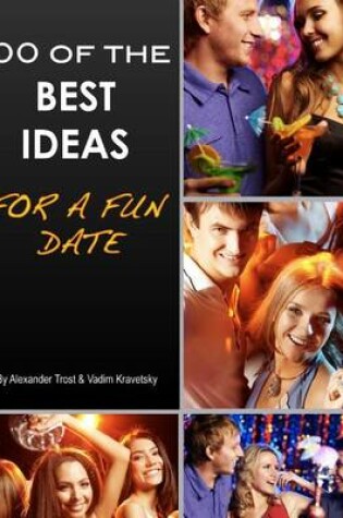 Cover of 100 of the Best Ideas for a Fun Date