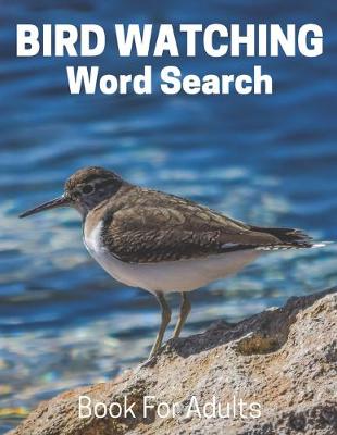 Book cover for Bird Watching Word Search Book For Adults