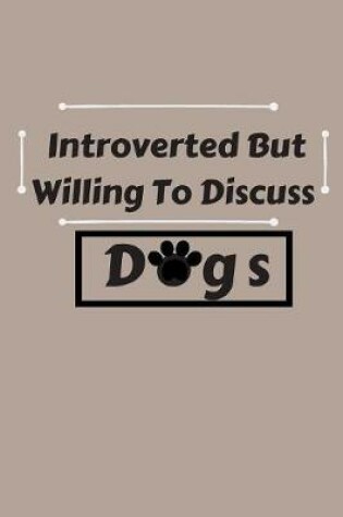 Cover of Introverted But Willing To Discuss Dogs