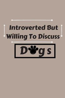 Book cover for Introverted But Willing To Discuss Dogs