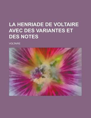 Book cover for La Henriade de Voltaire Avec Des Variantes Et Des Notes