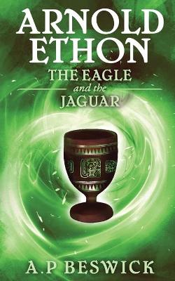 Cover of Arnold Ethon - The Eagle And The Jaguar