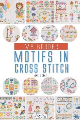 Cover of My Border Motifs in Cross Stitch: Over 400 Border Motifs