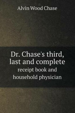 Cover of Dr. Chase's third, last and complete receipt book and household physician