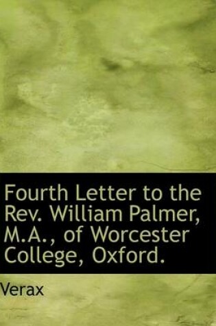 Cover of Fourth Letter to the REV. William Palmer, M.A., of Worcester College, Oxford.