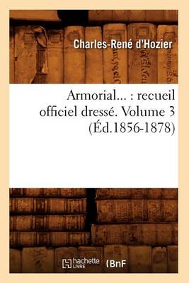 Book cover for Armorial: Recueil Officiel Dresse. Volume 3 (Ed.1856-1878)