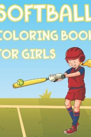 Cover of Softball Coloring Book For Girls