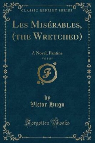 Cover of Les Misérables, (the Wretched), Vol. 1 of 5