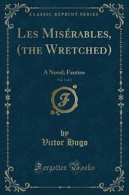 Book cover for Les Misérables, (the Wretched), Vol. 1 of 5