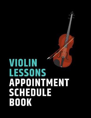 Book cover for Violin Lessons Appointment Schedule Book