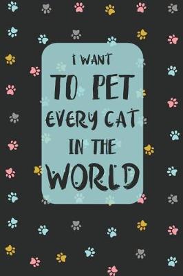 Book cover for I Want To Pet Every Cat In The World