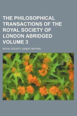 Cover of The Philosophical Transactions of the Royal Society of London Abridged Volume 3