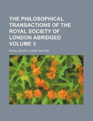 Book cover for The Philosophical Transactions of the Royal Society of London Abridged Volume 3