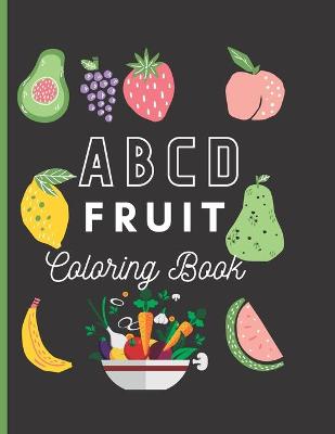 Book cover for A B C D FRUIT Coloring Book