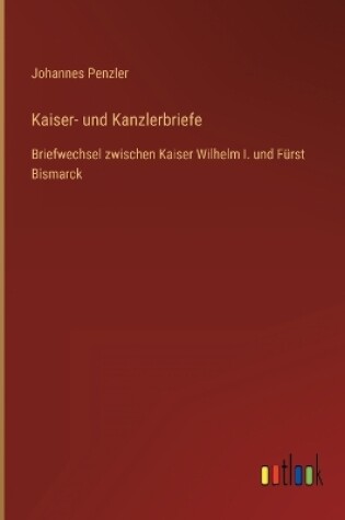 Cover of Kaiser- und Kanzlerbriefe