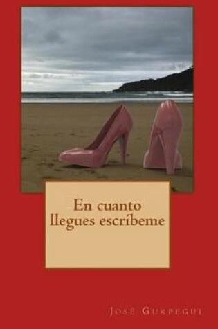 Cover of En Cuanto Llegues, Escribeme.