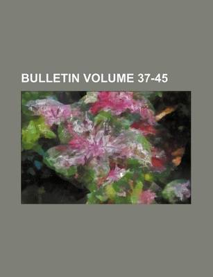 Book cover for Bulletin Volume 37-45